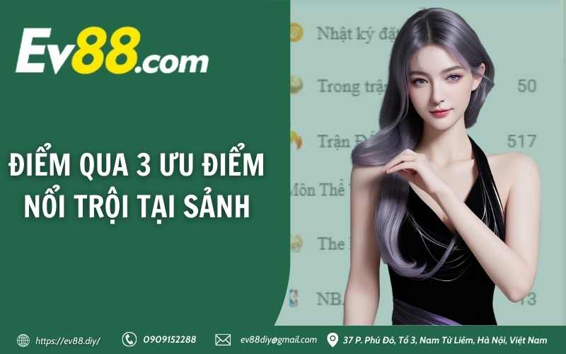 Thể Thao EV88 - Sảnh cá cược thể thao trực tuyến siêu ngon 2 Điểm qua 3 ưu điểm nổi trội tại sảnh